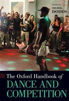 Dr. Sherril (Chair / Professor of Dance Dodds, Sherril Dodds, Dr. Sherril (Chair / Professor of Dance Dodds, Sherril Dodds - Oxford Handbook of Dance and Competition