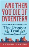 Lauren Reeves, Lauren Reeves, Jude Buffum, Jude Buffum - ...and Then You Die Of Dysentery
