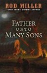 Rod Miller - Father Unto Many Sons