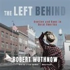Robert Wuthnow, Grover Gardner - The Left Behind: Decline and Rage in Rural America (Hörbuch)