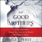 Alex Perry, Matthew Waterson - The Good Mothers: The True Story of the Women Who Took on the World's Most Powerful Mafia (Audiolibro)