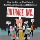 Derek Hunter, Derek Hunter - Outrage, Inc.: How the Liberal Mob Ruined Science, Journalism, and Hollywood (Hörbuch)