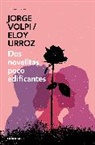 Eloy Urroz, Jorge Volpi - Dos novelitas poco edificantes / Two Slightly Instructive Novels