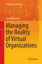 Sandhya Shekhar - Managing the Reality of Virtual Organizations