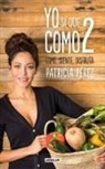 Patricia Perez, Patricia Pérez - Yo sí que como 2 : convierte a la comida en tu mejor aliado