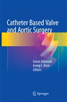 Gora Ailawadi, Gorav Ailawadi, Irving L. Kron, L Kron, L Kron - Catheter Based Valve and Aortic Surgery