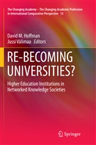 David M. Hoffman, Davi M Hoffman, David M Hoffman, Jussi Valimaa, Välimaa, Välimaa... - RE-BECOMING UNIVERSITIES?