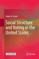 Robert B Smith, Robert B. Smith - Social Structure and Voting in the United States