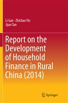 L Gan, Li Gan, Jijun Tan, Zhicha Yin, Zhichao Yin - Report on the Development of Household Finance in Rural China (2014)