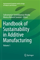 Mahesh Savalani, Mahesh Savalani, Subramanian Senthilkannan Muthu, Monica Mahesh Savalani, Subramania Senthilkannan Muthu, Subramanian Senthilkannan Muthu - Handbook of Sustainability in Additive Manufacturing