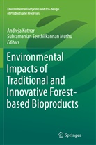 Andrej Kutnar, Andreja Kutnar, Subramanian Senthilkannan Muthu, Senthilkannan Muthu, Senthilkannan Muthu - Environmental Impacts of Traditional and Innovative Forest-based Bioproducts