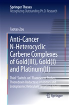 Taotao Zou - Anti-Cancer N-Heterocyclic Carbene Complexes of Gold(III), Gold(I) and Platinum(II)