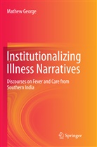 Mathew George - Institutionalizing Illness Narratives