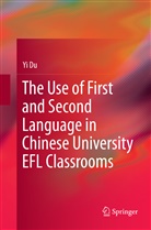 Yi Du - The Use of First and Second Language in Chinese University EFL Classrooms
