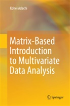 Kohei Adachi - Matrix-Based Introduction to Multivariate Data Analysis