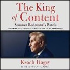 Keach Hagey, Gabra Zackman - The King of Content: Sumner Redstone's Battle for Viacom, Cbs, and Everlasting Control of His Media Empire (Audio book)