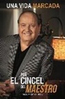 Mauricio Guidini - Una Vida Marcada Por El Cincel del Maestro: Volume 1