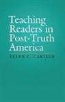 Ellen C. Carillo - Teaching Readers in Post-Truth America