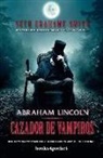 Seth Grahame-Smith - Abraham Lincoln, Cazador de Vampiros