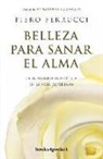 Piero Ferrucci - Belleza Para Sanar El Alma