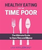 Lisa Kathleen Daly - Healthy Eating for the Time Poor