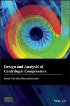 Rene van den Braembussche, R Van Den Braembu, Rene Van den Braembussche - Design and Analysis of Centrifugal Compressors