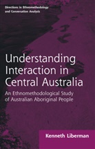 Liberman, Kenneth Liberman, Kenneth B Liberman - Routledge Revivals: Understanding Interaction in Central Australia