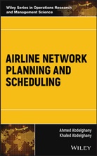 Ahme Abdelghany, Ahmed Abdelghany, Ahmed Abdelghany Abdelghany, Khaled Abdelghany, Ahmed Abdel-Ghany - Airline Network Planning and Scheduling