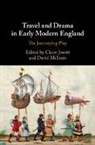 EDITED BY CLAIRE JOW, Claire (University of East Anglia) Mcinnis Jowitt, Claire Jowitt, David Mcinnis, McInnis David - Travel and Drama in Early Modern England