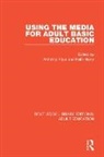 Anthony A. Harry Kaye, Anthony Harry Kaye, Keith Harry, Harry Keith, Anthony Kaye - Using the Media for Adult Basic Education
