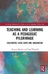 Nuraan Davids, Nuraan (Stellenbosch University Davids, Nuraan Waghid Davids, Davids Nuraan, Yusef Waghid, Yusef (Stellenbosch University Waghid... - Teaching and Learning As a Pedagogic Pilgrimage