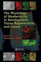Christine E. Pullar, Christine E. (University of Leicester Pullar, Christine E. Pullar, Christine E. (University of Leicester Pullar, Pullar Christine E. - Physiology of Bioelectricity in Development, Tissue Regeneration and