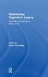 Anton (Independent Researcher Yasnitsky, Anton Yasnitsky, Anton (Independent Researcher Yasnitsky, Yasnitsky Anton - Questioning Vygotsky''s Legacy