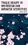 Steve Odin - Tragic Beauty in Whitehead and Japanese Aesthetics