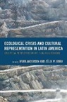 Mark Anderson, Mark Bora Anderson, Mark Anderson, Zelia M. Bora, Zélia M. Bora - Ecological Crisis and Cultural Representation in Latin America