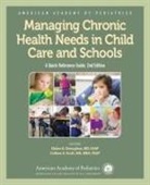 American Academy Of Pediatrics, American Academy of Pediatrics (AAP), El American Academy of Pediatrics (COR)/ Donoghue, Elaine A. Donoghue, Colleen A. Kraft - Managing Chronic Health Needs in Child Care and Schools