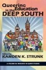 Kamden K. Strunk - Queering Education in the Deep South