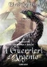 Elvio Ravasio, A. Alù - I guerrieri d'argento. Le cronache dei cinque regni