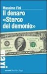 Massimo Fini - Il denaro «Sterco del demonio»