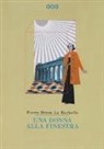 Pierre Drieu La Rochelle, M. Settimini - Una donna alla finestra