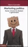 Marco Cacciotto - Marketing politico. Come vincere le elezioni e governare