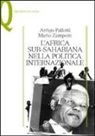 Arrigo Pallotti, Mario Zamponi - L'Africa sub-sahariana nella politica internazionale
