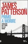 James Patterson - Primo a morire