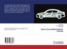 Pravin Bhole, Narendra Lokhande, Manoj Patel - Voice Controlled Robotic Vehicle