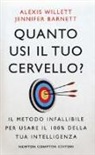 Jennifer Barnett, Alexis Willett - Quanto usi il tuo cervello? Il metodo infallibile per usare il 100% della tua intelligenza