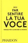 Devi far sentire la tua voce. Parole per cambiare il mondo