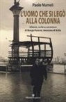 Paolo Mameli - L'uomo che si legò alla colonna. Infanzia, carriera e avventure di Giorgio Paternò, veneziano di Sicilia