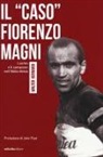 Walter Bernardi - Il «caso» Fiorenzo Magni. L'uomo e il campione nell'Italia divisa
