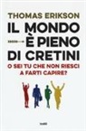 Thomas Erikson - Il mondo è pieno di cretini. O sei tu che non riesci a farti capire?