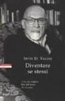 Irvin D. Yalom - Diventare se stessi